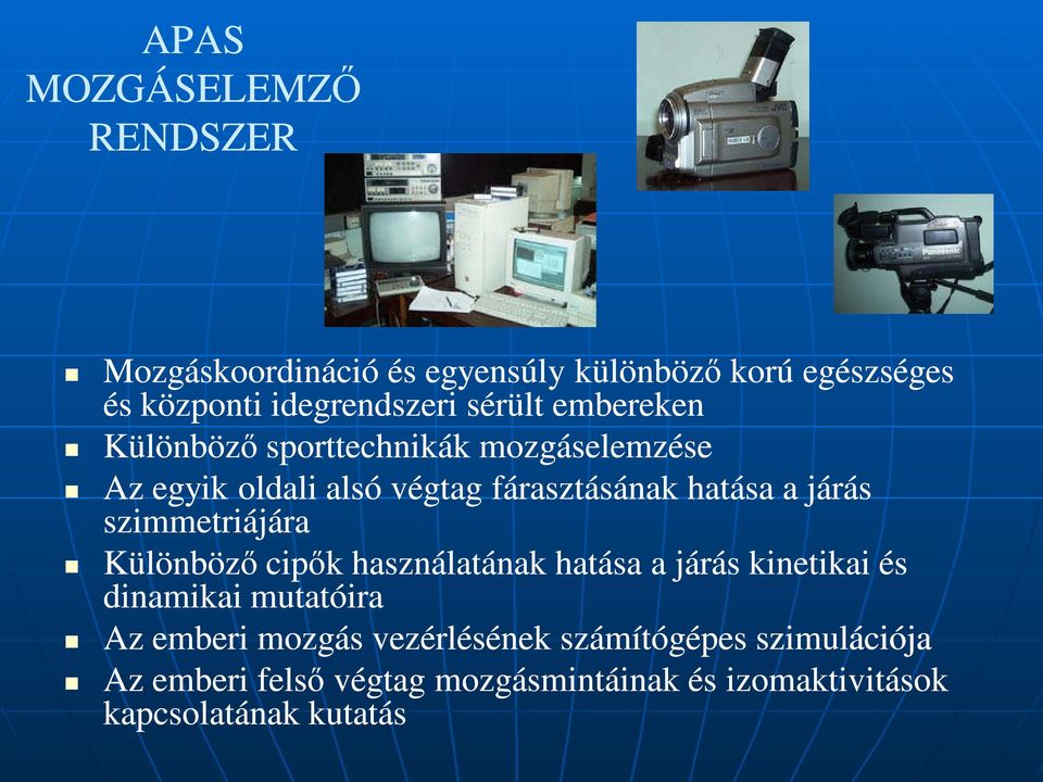 járás szimmetriájára Különböző cipők használatának hatása a járás kinetikai és dinamikai mutatóira Az emberi