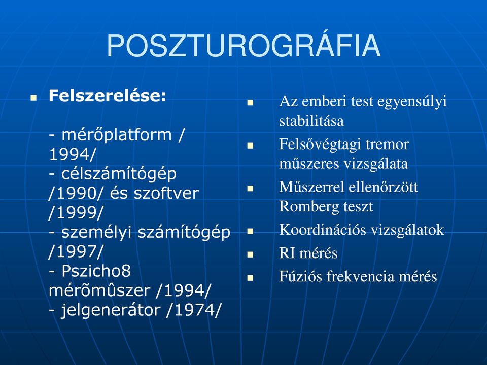 Az emberi test egyensúlyi stabilitása Felsővégtagi tremor műszeres vizsgálata