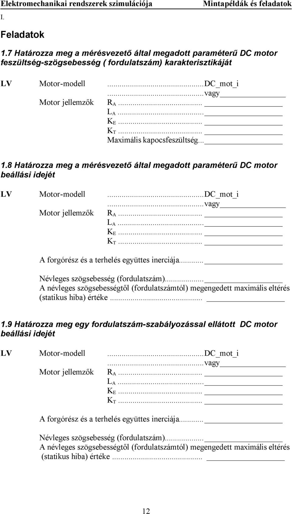 .. Névleges szögsebesség (fordulatszám)... A névleges szögsebességtől (fordulatszámtól) megengedett maximális eltérés (statikus hiba) értéke... 1.