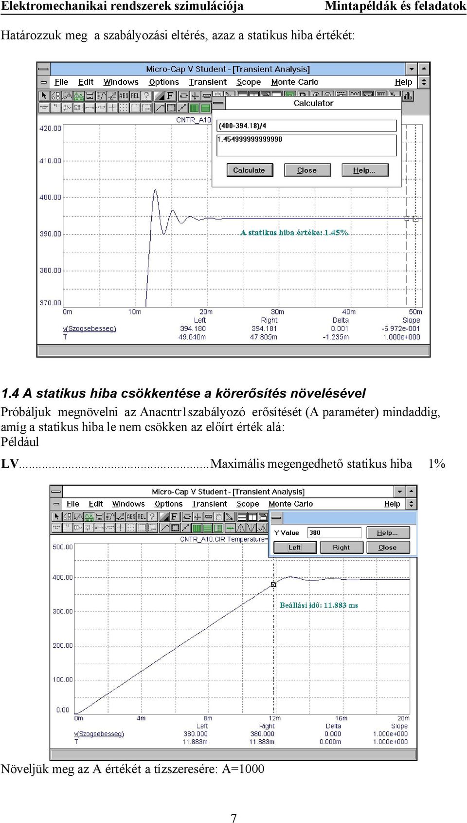 Anacntr1szabályozó erősítését (A paraméter) mindaddig, amíg a statikus hiba le nem csökken