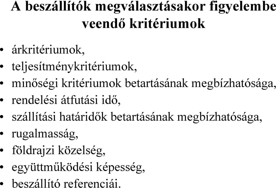 rendelési átfutási idő, szállítási határidők betartásának megbízhatósága,