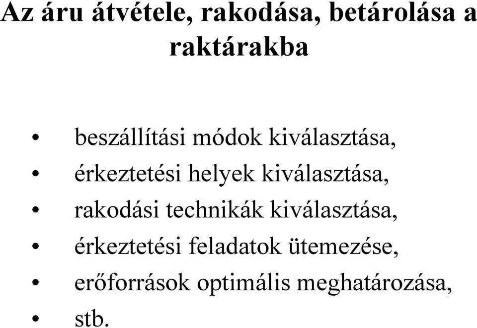 kiválasztása, rakodási technikák kiválasztása,