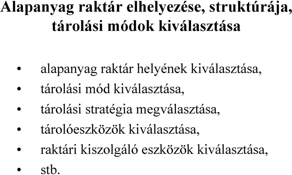 mód kiválasztása, tárolási stratégia megválasztása,