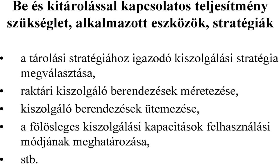 megválasztása, raktári kiszolgáló berendezések méretezése, kiszolgáló