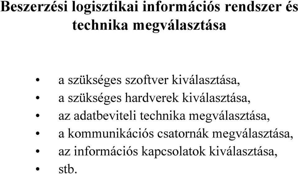 hardverek kiválasztása, az adatbeviteli technika megválasztása, a