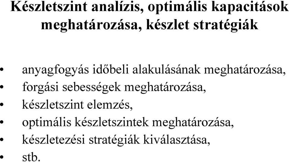 forgási sebességek meghatározása, készletszint elemzés, optimális