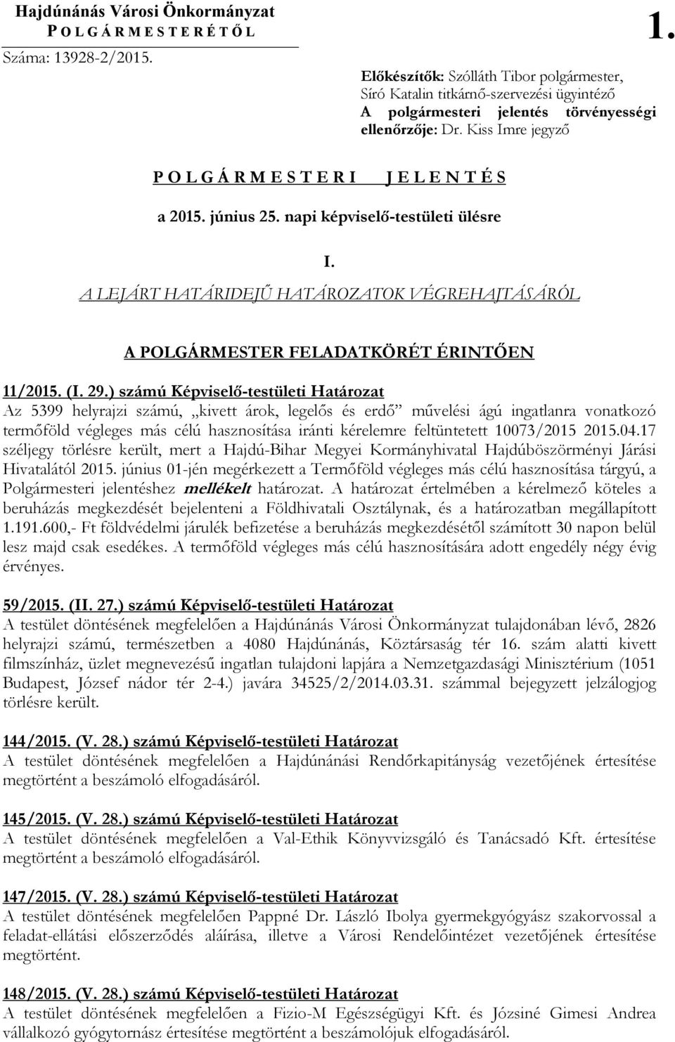 Kiss Imre jegyzı P O L G Á R M E S T E R I J E L E N T É S a 2015. június 25. napi képviselı-testületi ülésre I.