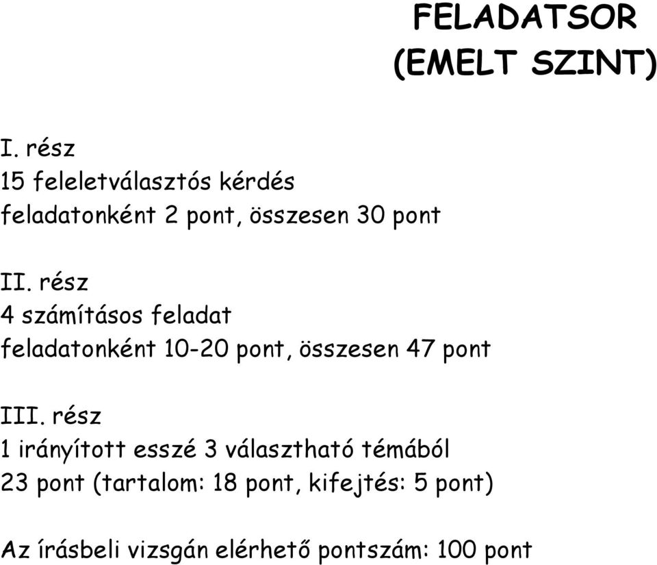 rész 4 számításos feladat feladatonként 10-20 pont, összesen 47 pont III.