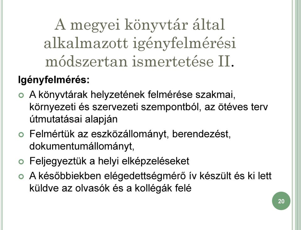 ötéves terv útmutatásai alapján Felmértük az eszközállományt, berendezést, dokumentumállományt,