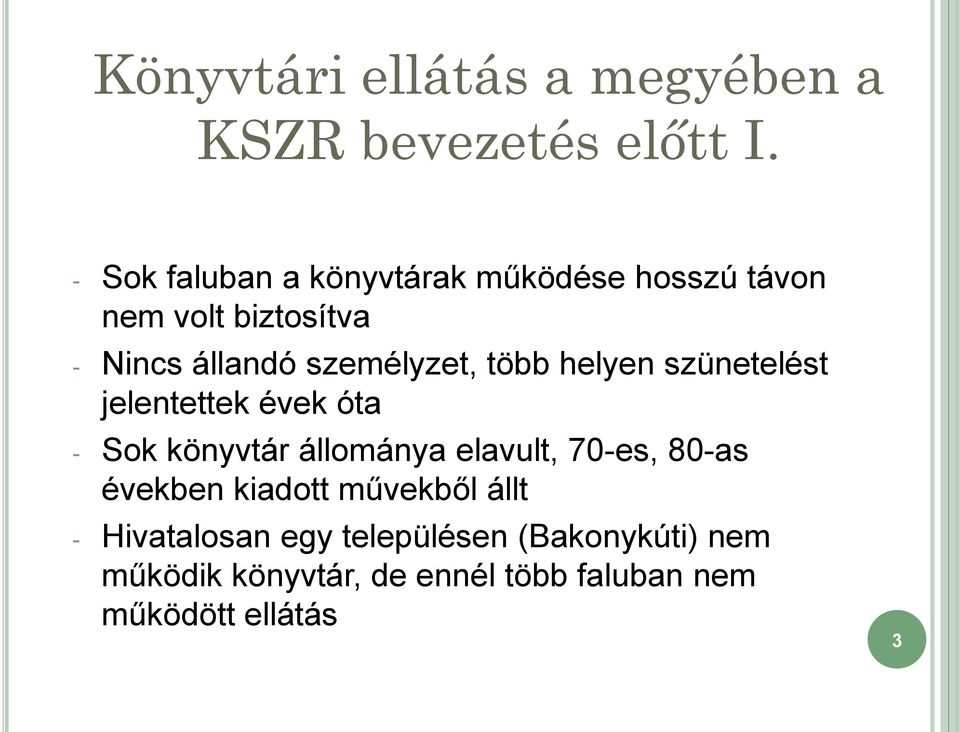 személyzet, több helyen szünetelést jelentettek évek óta - Sok könyvtár állománya elavult,