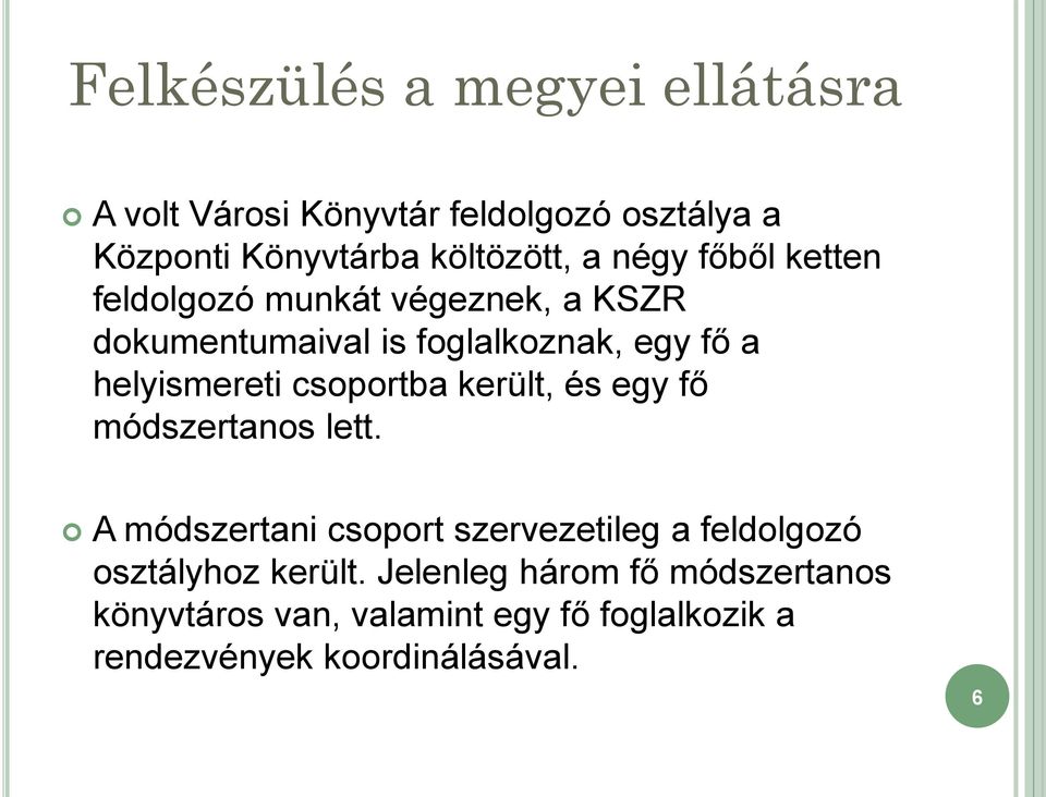 csoportba került, és egy fő módszertanos lett.