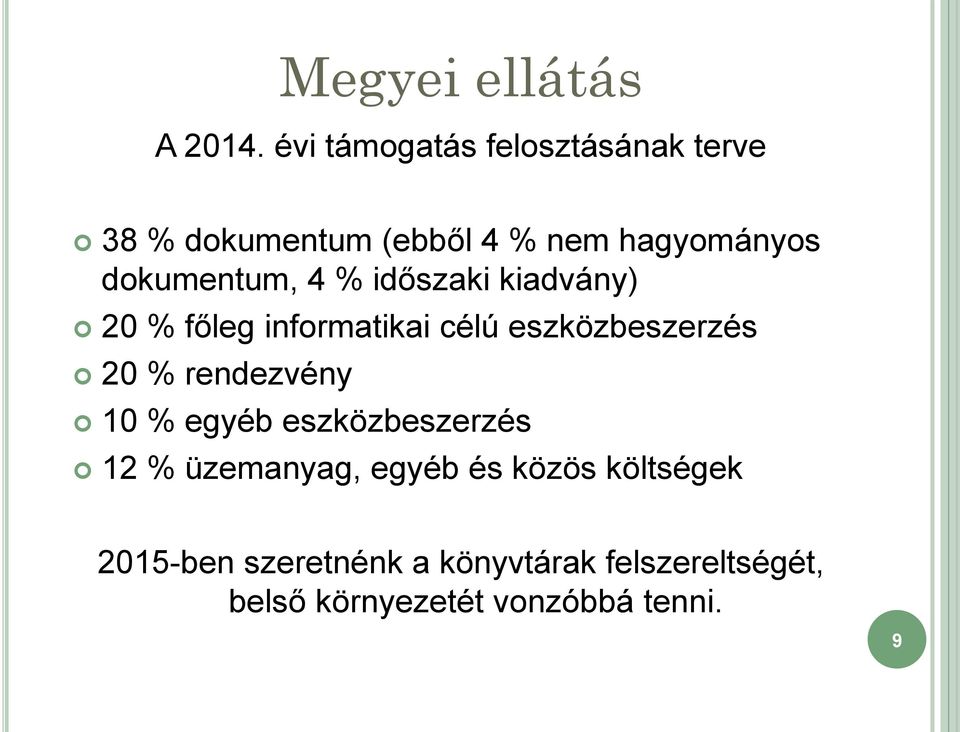 dokumentum, 4 % időszaki kiadvány) 20 % főleg informatikai célú eszközbeszerzés 20 %