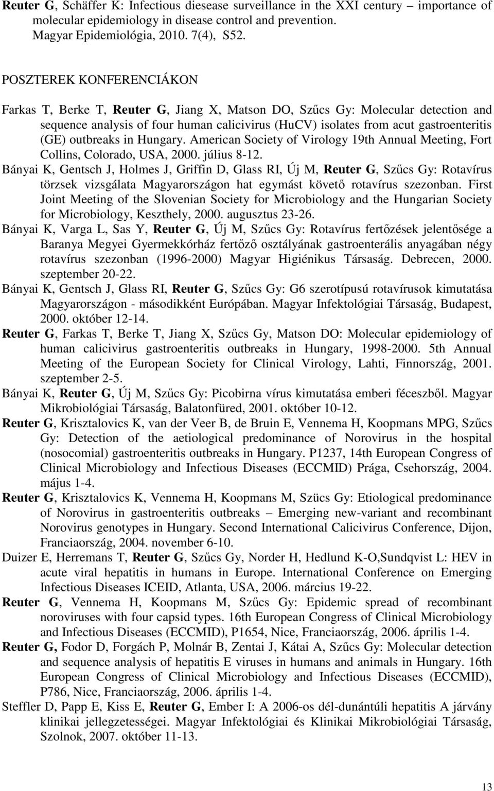 outbreaks in Hungary. American Society of Virology 19th Annual Meeting, Fort Collins, Colorado, USA, 2000. július 8-12.