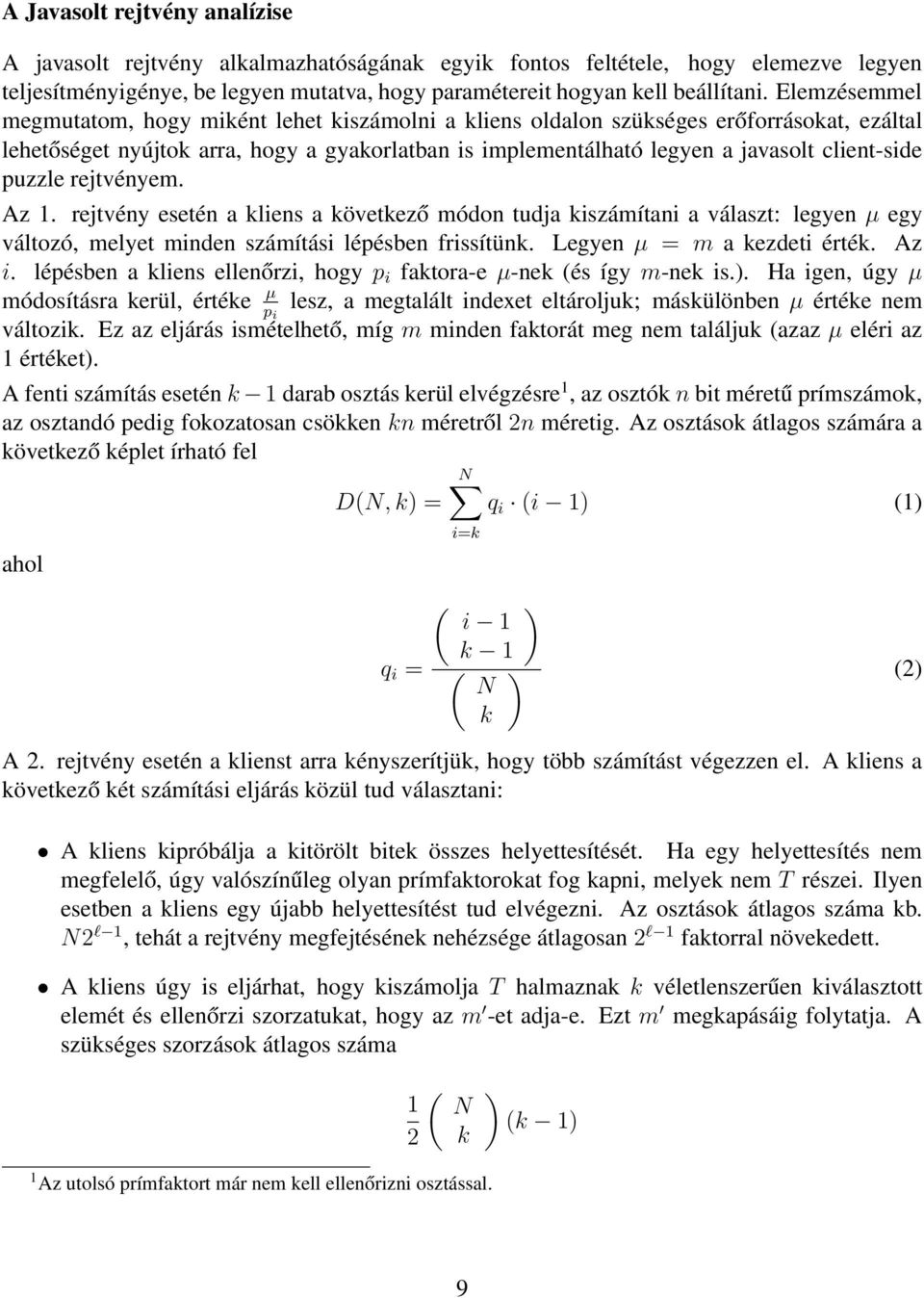puzzle rejtvényem. Az 1. rejtvény esetén a kliens a következő módon tudja kiszámítani a választ: legyen µ egy változó, melyet minden számítási lépésben frissítünk. Legyen µ = m a kezdeti érték. Az i.