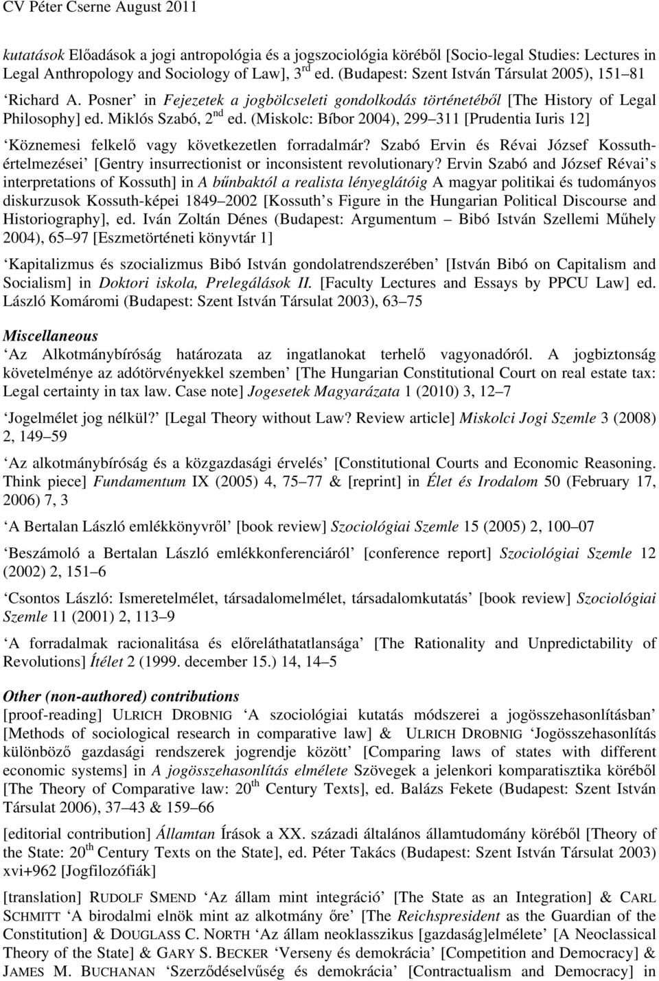 (Miskolc: Bíbor 2004), 299 311 [Prudentia Iuris 12] Köznemesi felkel vagy következetlen forradalmár?