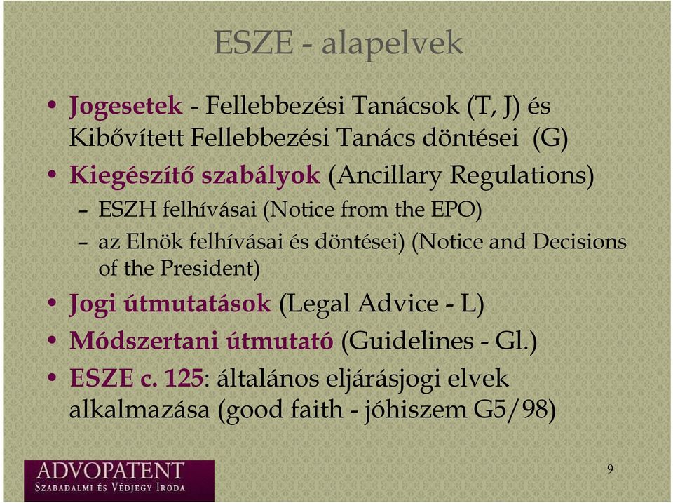 döntései) )(Notice and Decisions of the President) Jogi útmutatások (Legal Advice - L) Módszertani