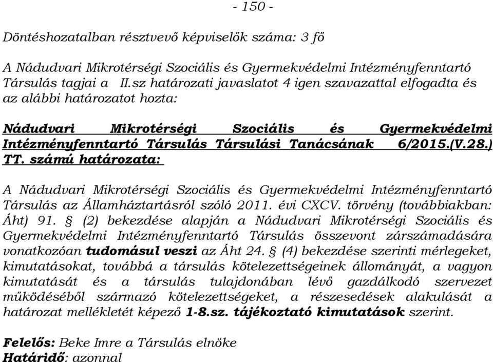 ) TT. számú határozata: Társulás az Államháztartásról szóló 2011. évi CXCV. törvény (továbbiakban: Áht) 91.