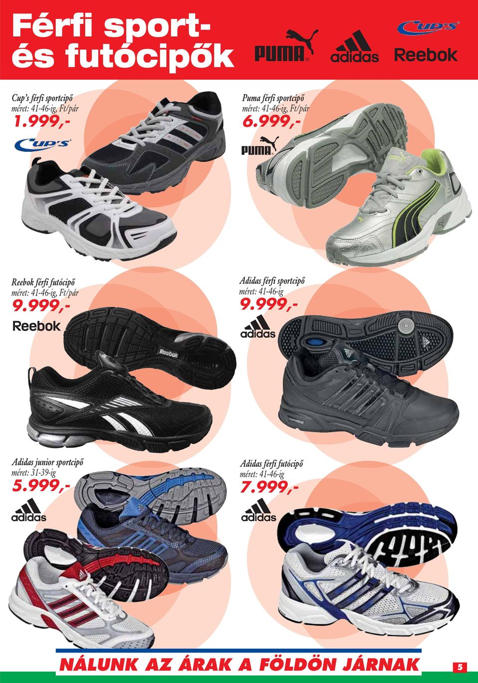 999,- Reebok férfi futócipô méret: 41-46-ig, Ft/pár Adidas férfi sportcipô