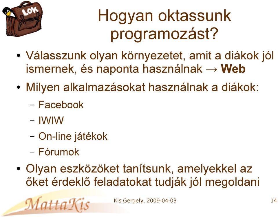 használnak Web Milyen alkalmazásokat használnak a diákok: Facebook IWIW