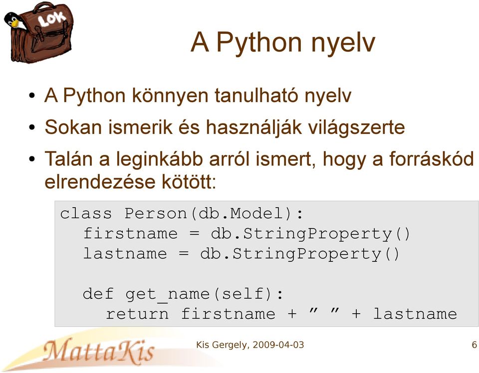 kötött: class Person(db.Model): firstname = db.stringproperty() lastname = db.