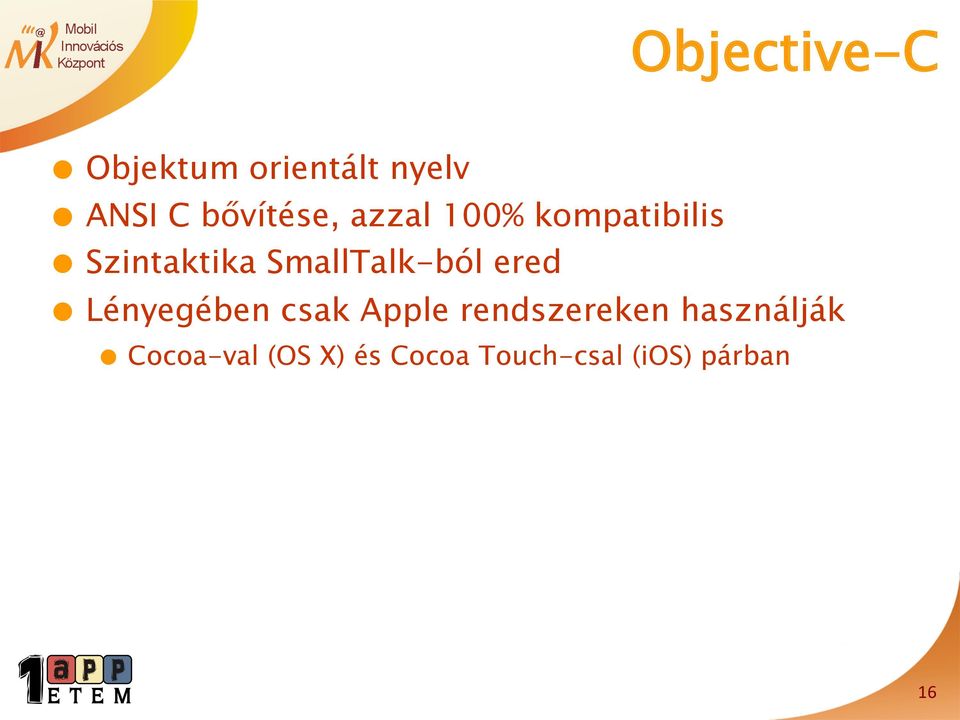 SmallTalk-ból ered Lényegében csak Apple