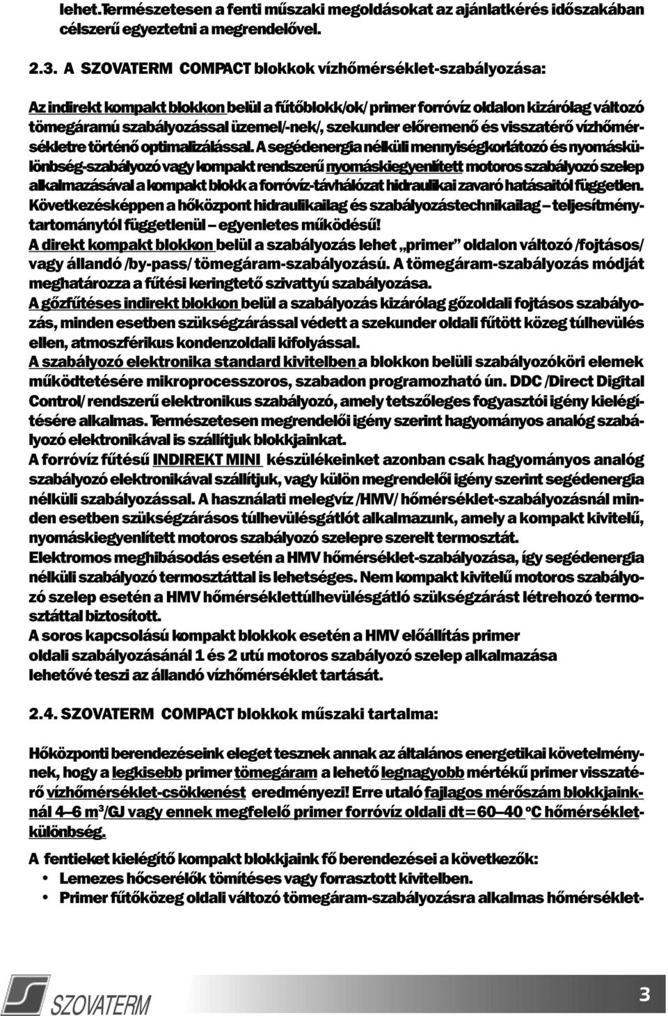 és visszatérô vízhômérsékletre történô optimalizálással.