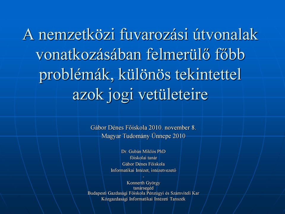 Gubán Miklós PhD főiskolai tanár Gábor Dénes Főiskola Informatikai Intézet, intézetvezető - Konnerth