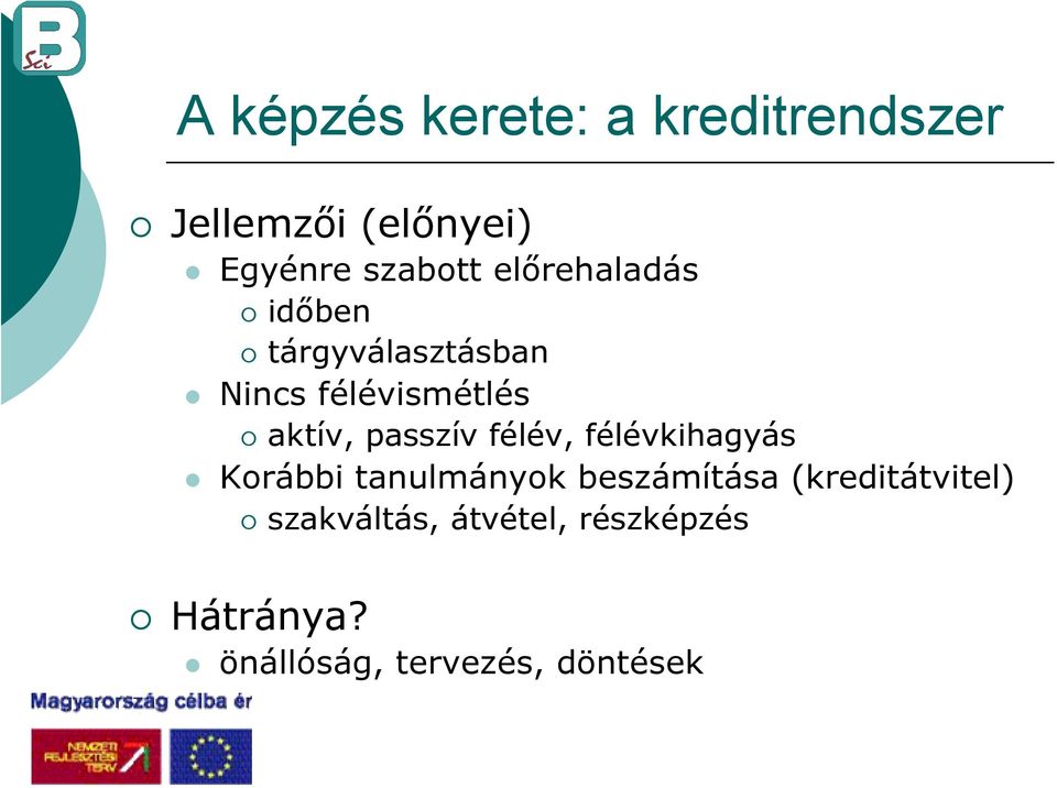 passzív félév, félévkihagyás Korábbi tanulmányok beszámítása