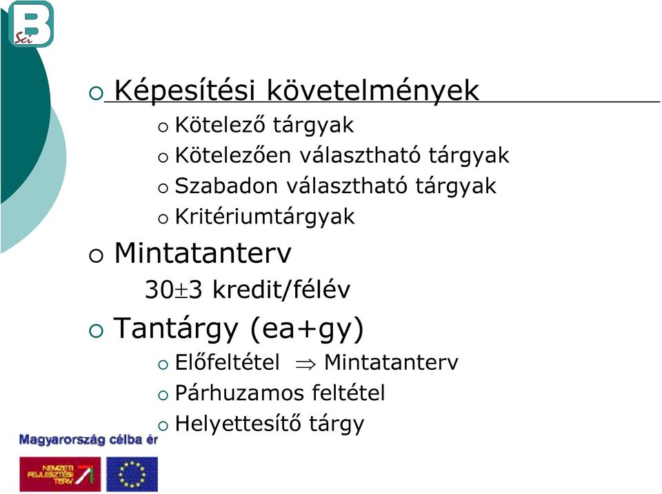 Kritériumtárgyak Mintatanterv 30±3 kredit/félév Tantárgy