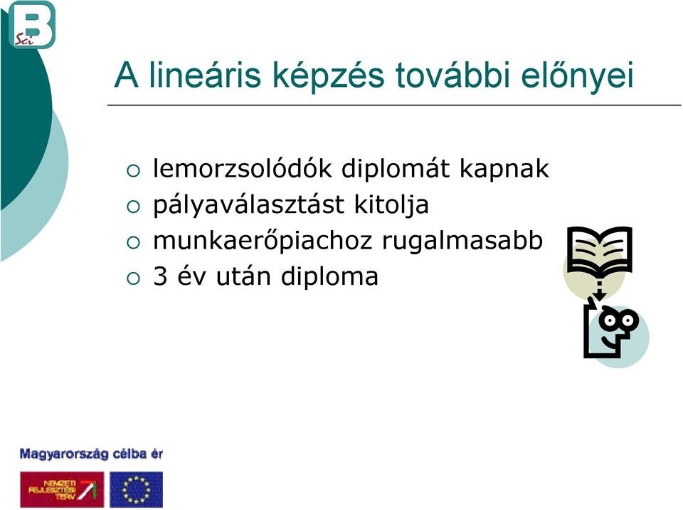 pályaválasztást kitolja
