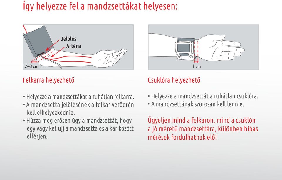 Húzza meg erősen úgy a mandzsettát, hogy egy vagy két ujj a mandzsetta és a kar között elférjen.