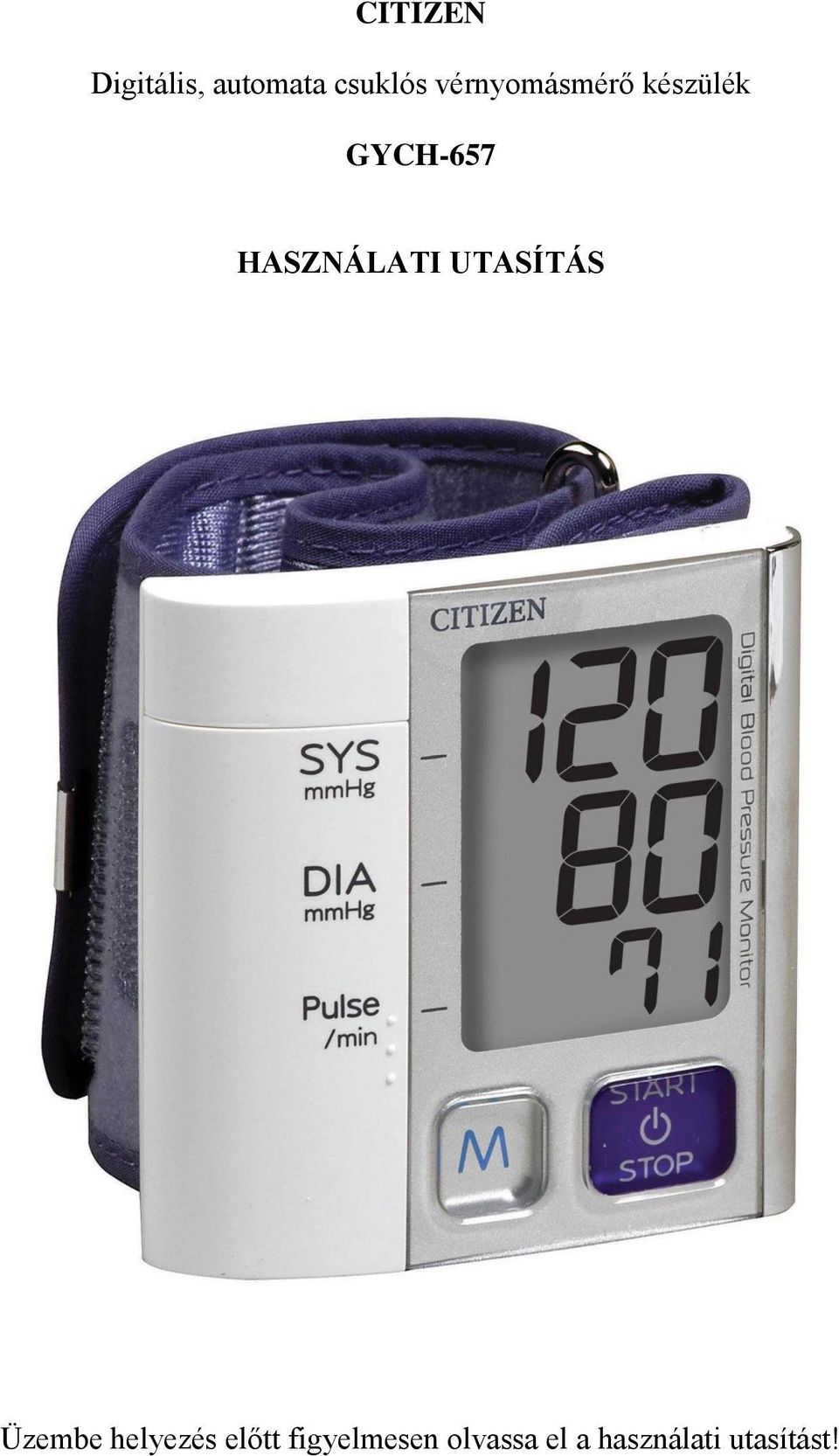 CITIZEN. Digitális, automata csuklós vérnyomásmérő készülék GYCH-657  HASZNÁLATI UTASÍTÁS - PDF Free Download