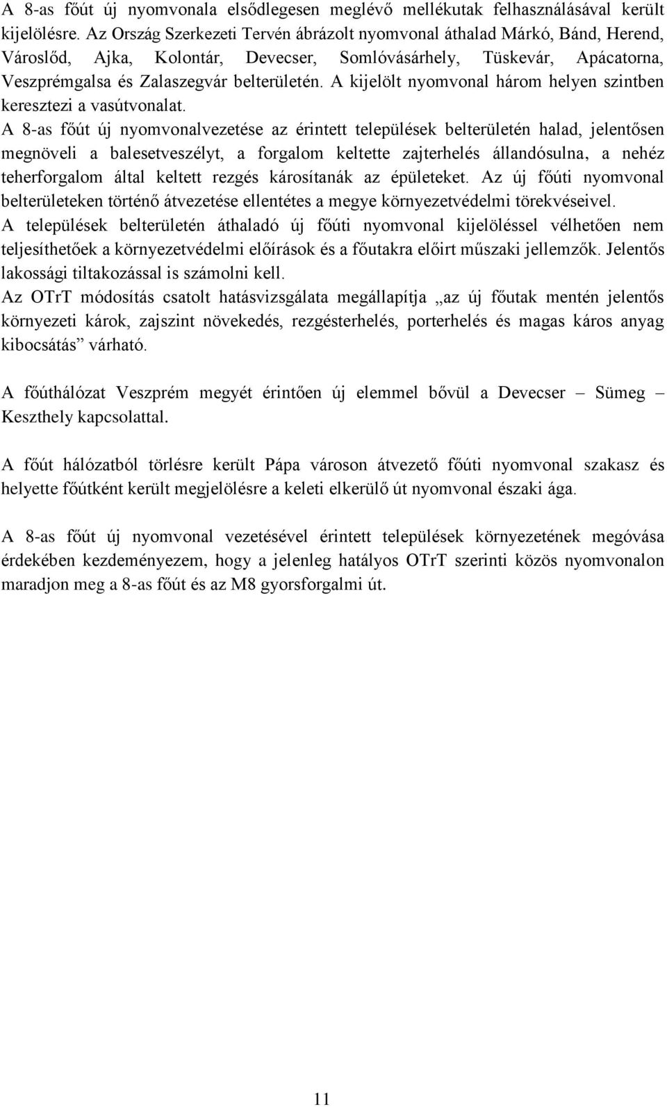 A kijelölt nyomvonal három helyen szintben keresztezi a vasútvonalat.