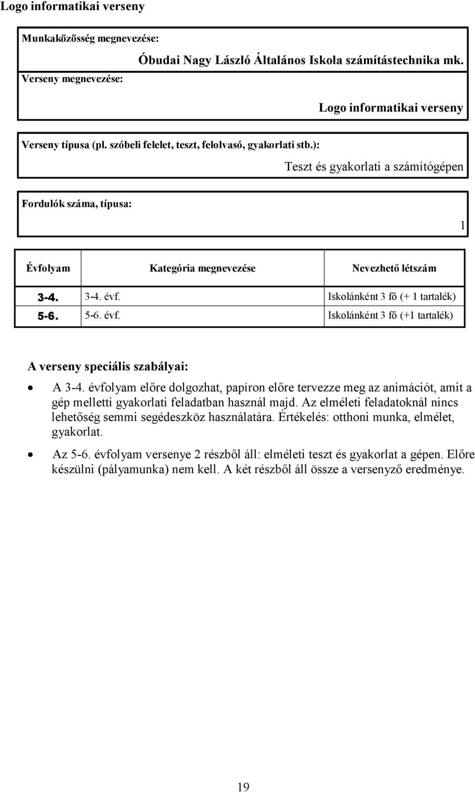 évfolyam elıre dolgozhat, papíron elıre tervezze meg az animációt, amit a gép melletti gyakorlati feladatban használ majd.