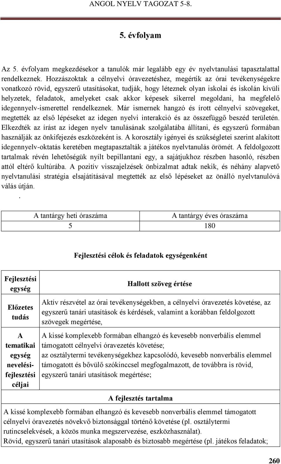 csak akkor képesek sikerrel megoldani, ha megfelelő idegennyelv-ismerettel rendelkeznek.