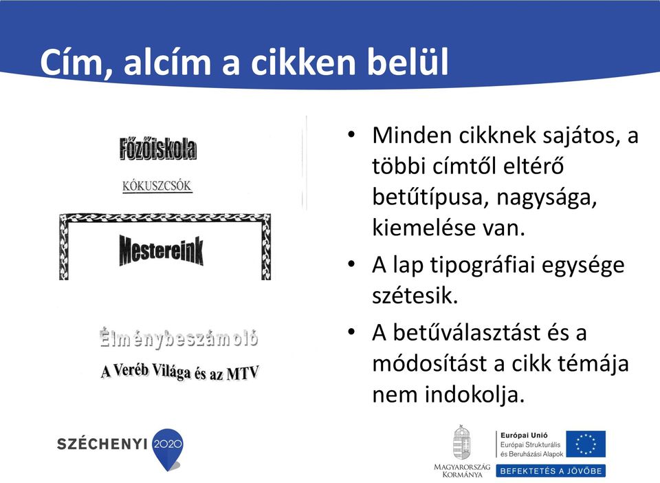 van. A lap tipográfiai egysége szétesik.