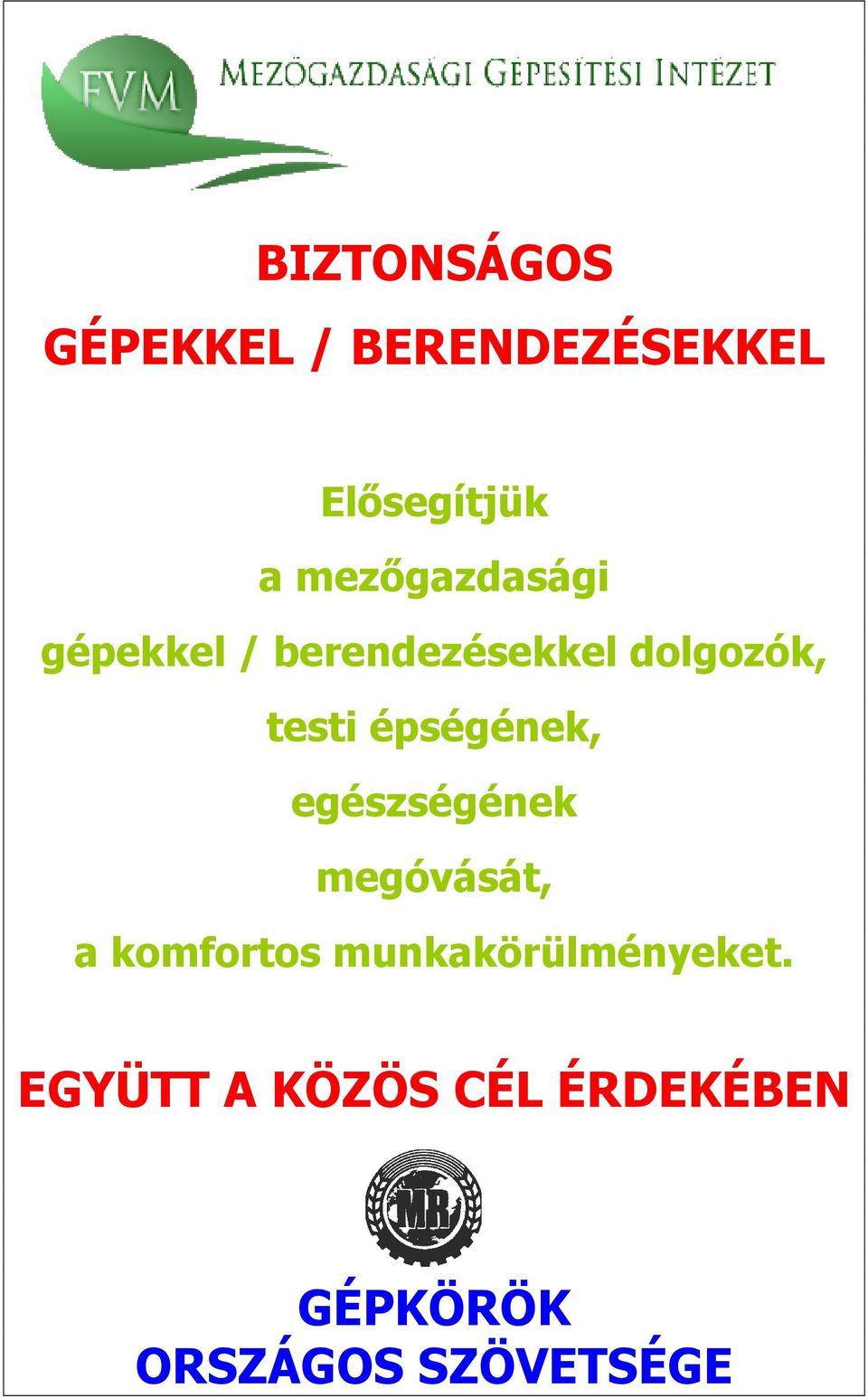 épségének, egészségének megóvását, a komfortos