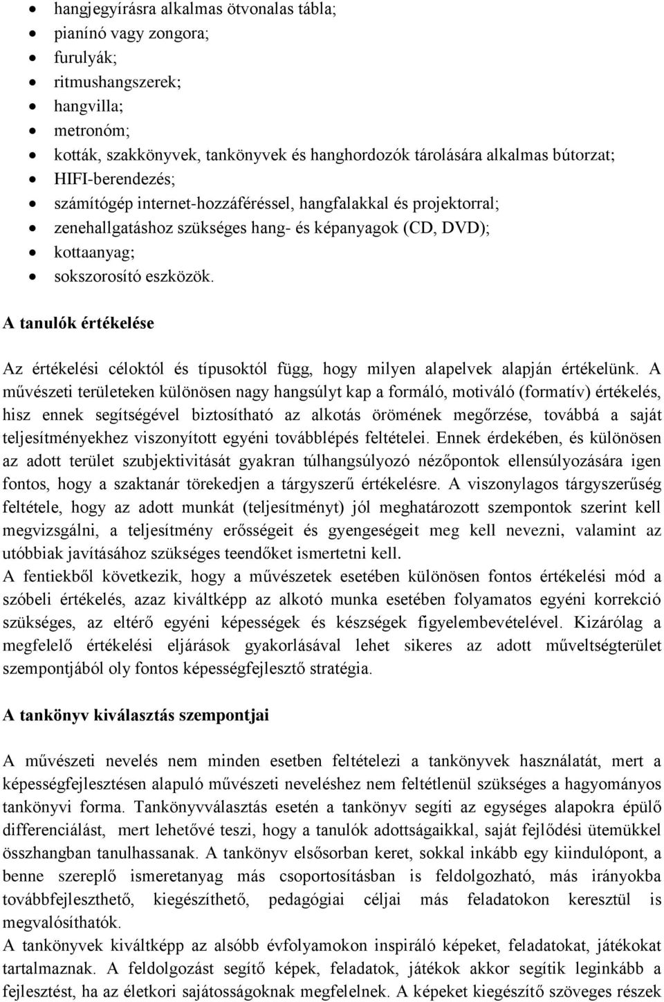 A tanulók értékelése Az értékelési céloktól és típusoktól függ, hogy milyen alapelvek alapján értékelünk.