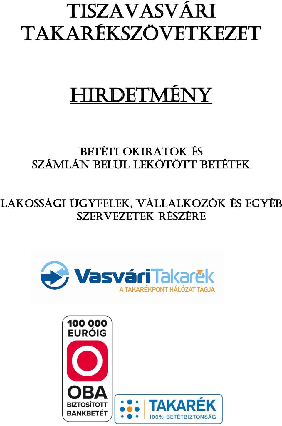 belül lekötött betétek Lakossági