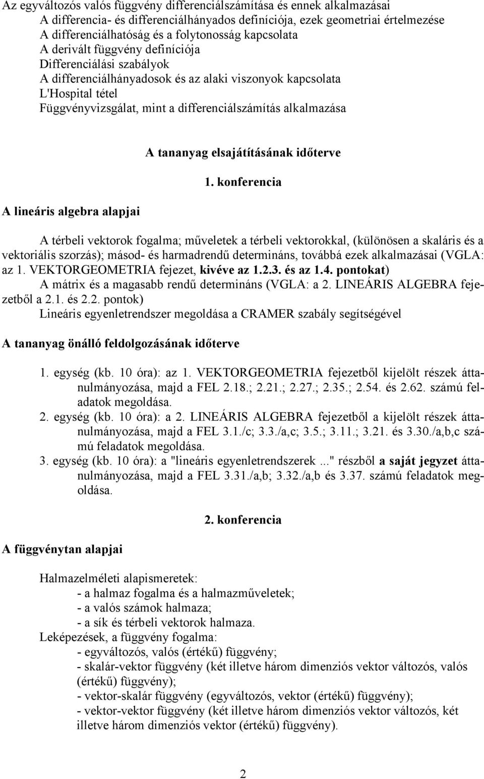alkalmazása A lineáris algebra alapjai A tananyag elsajátításának időterve 1.