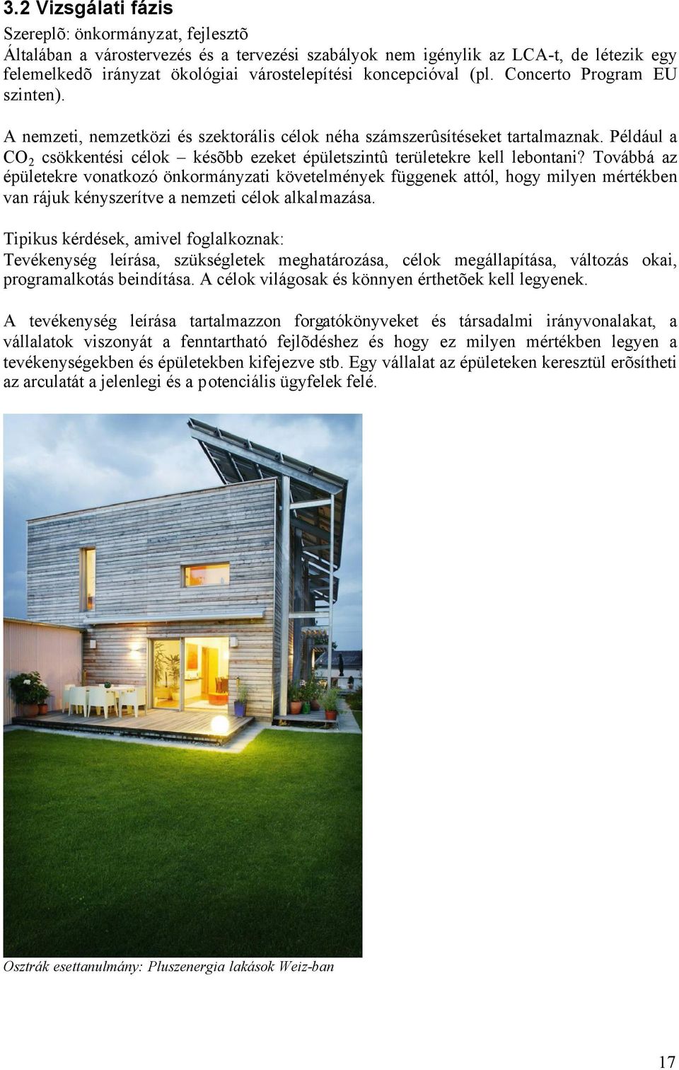 Például a CO 2 csökkentési célok késõbb ezeket épületszintû területekre kell lebontani?