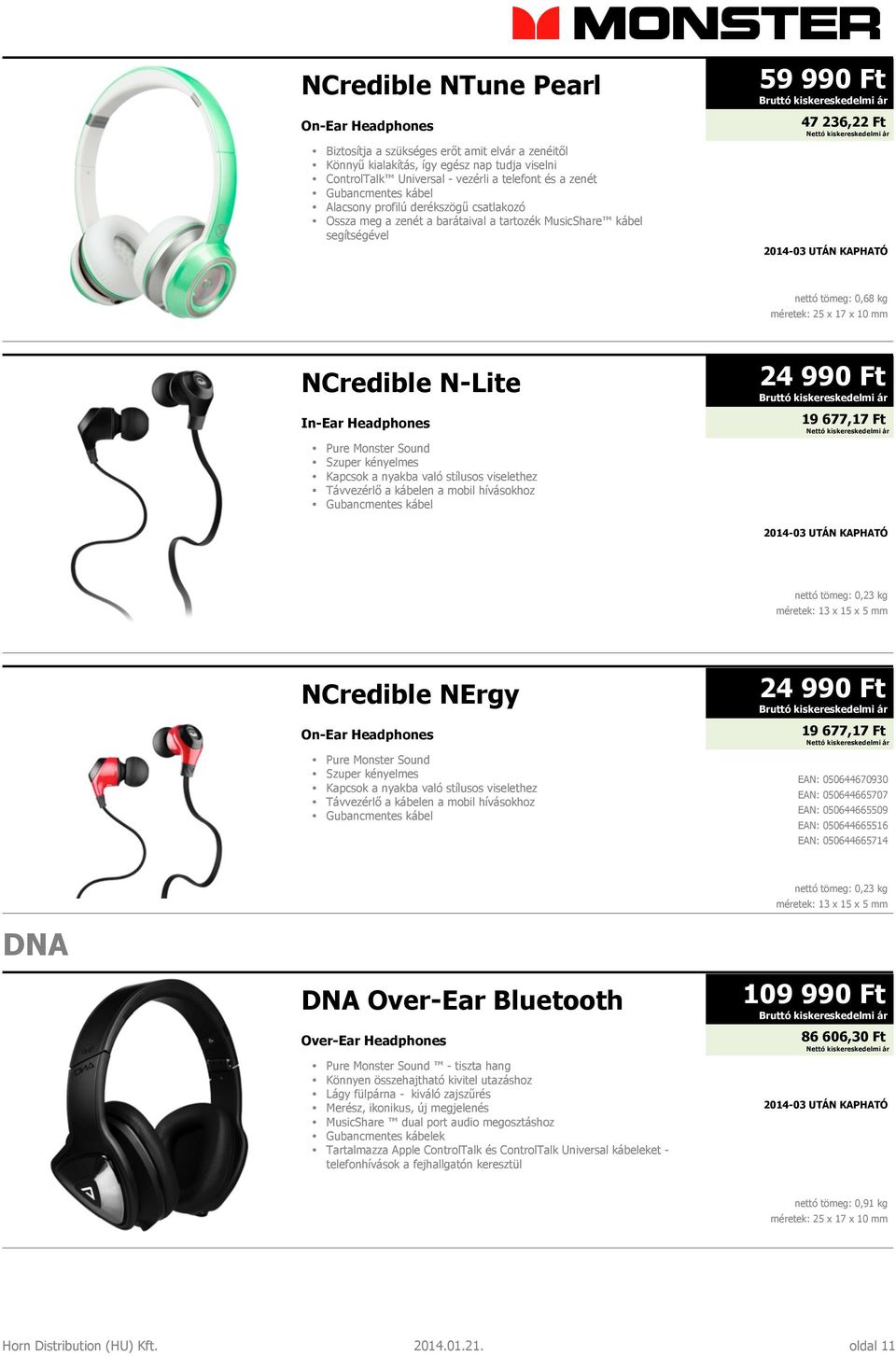 NCredible N-Lite In-Ear Headphones Pure Monster Sound Szuper kényelmes Kapcsok a nyakba való stílusos viselethez Távvezérlő a kábelen a mobil hívásokhoz Gubancmentes kábel 24 990 Ft 19 677,17 Ft