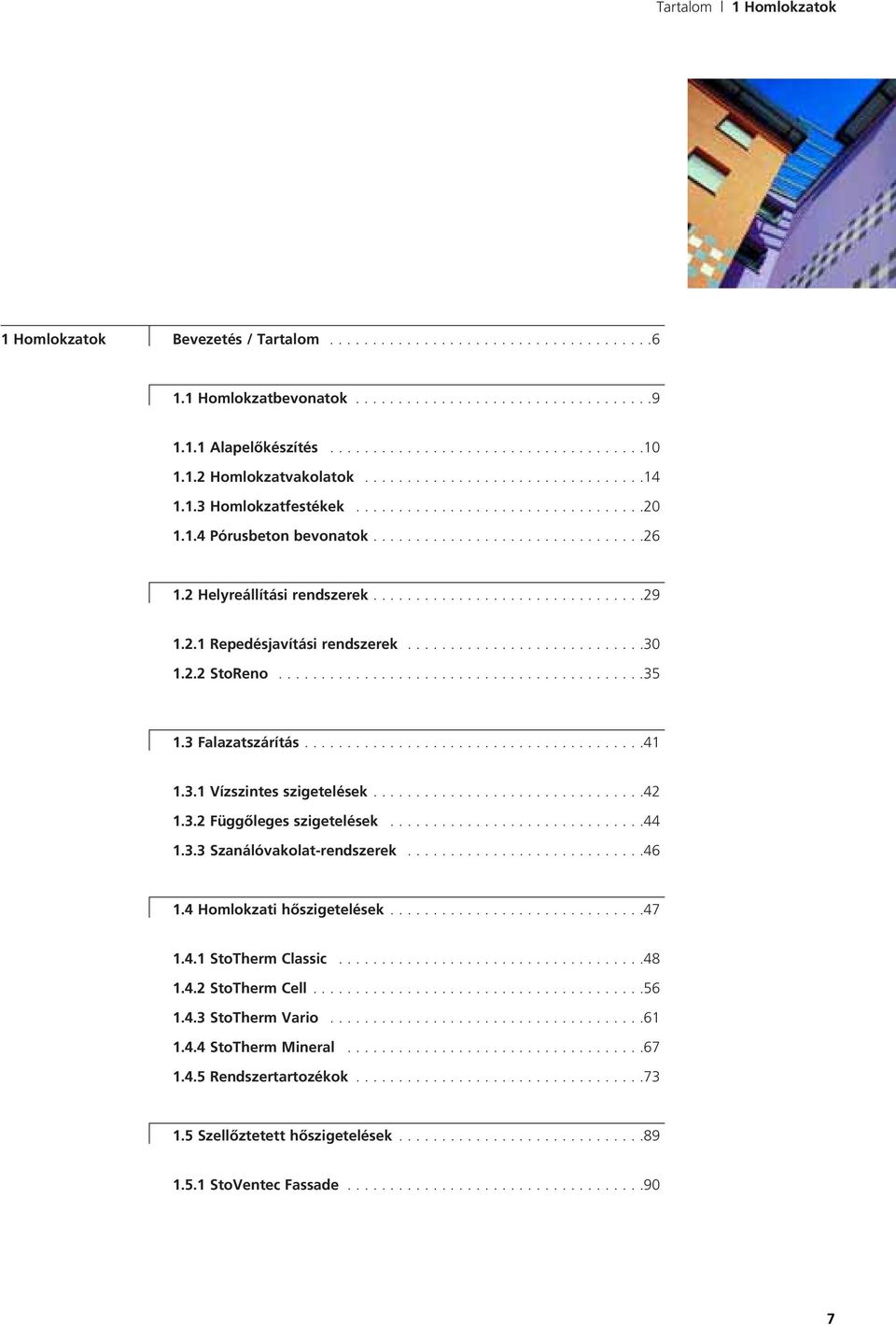 2 Heyreáítási rendszerek................................29 1.2.1 Repedésjavítási rendszerek............................30 1.2.2 StoReno...........................................35 1.3 Faazatszárítás.