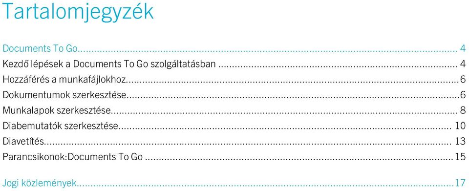 ..6 Dokumentumok szerkesztése...6 Munkalapok szerkesztése.