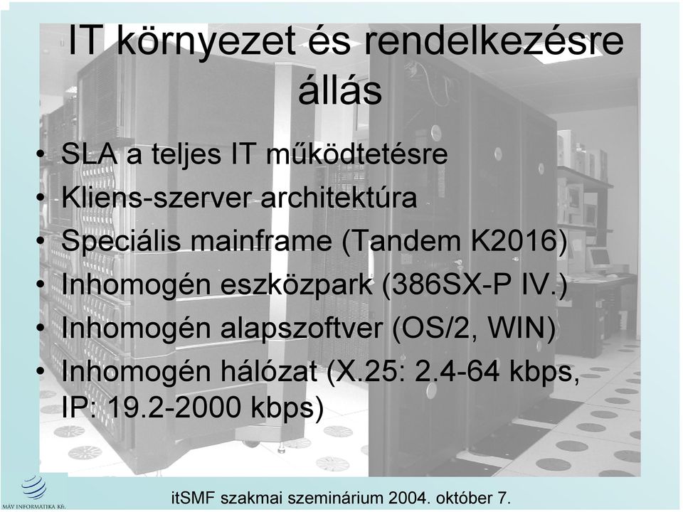 (Tandem K2016) Inhomogén eszközpark (386SX-P IV.