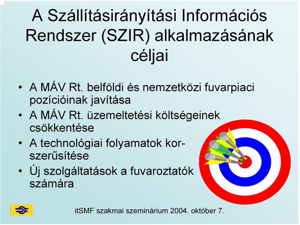 belföldi és nemzetközi fuvarpiaci pozícióinak javítása A MÁV Rt.