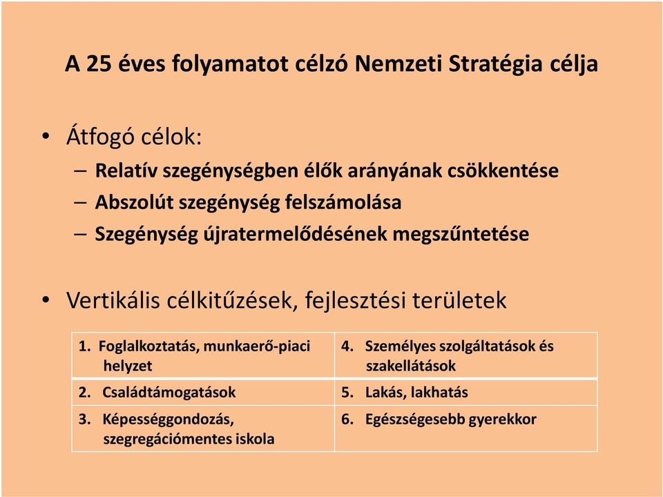 célkitűzések, fejlesztési területek 1. Foglalkoztatás, munkaerő-piaci helyzet 4.