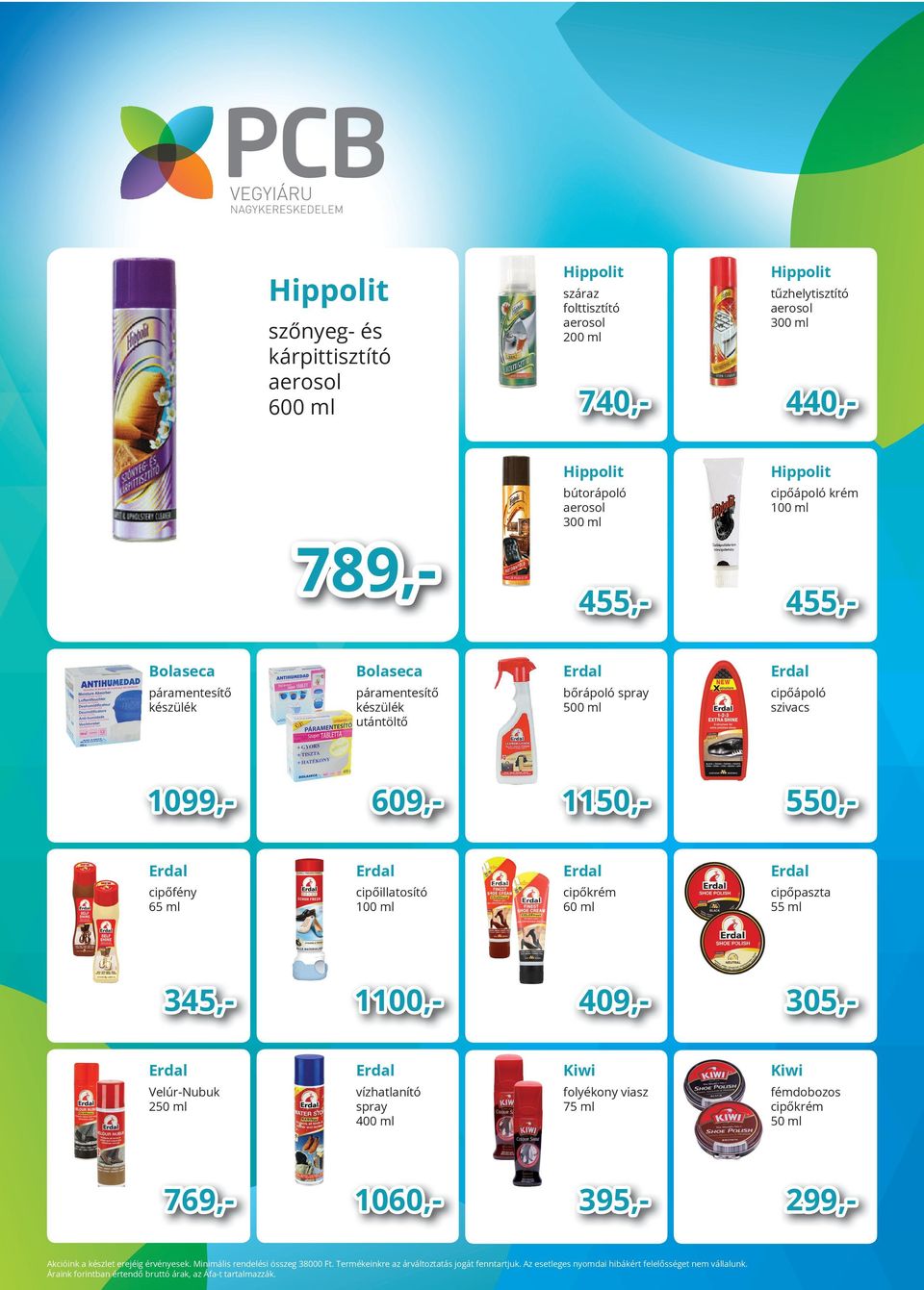 bőrápoló spray cipőápoló szivacs 1099,- 609,- 1150,- 550,- cipőfény 65 ml cipőillatosító 100 ml cipőkrém 60 ml cipőpaszta 55 ml 345,-