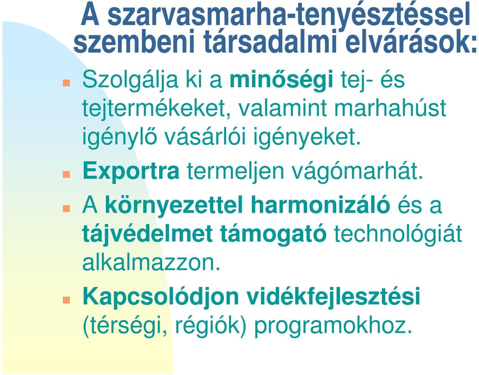 Exportra termeljen vágómarhát.