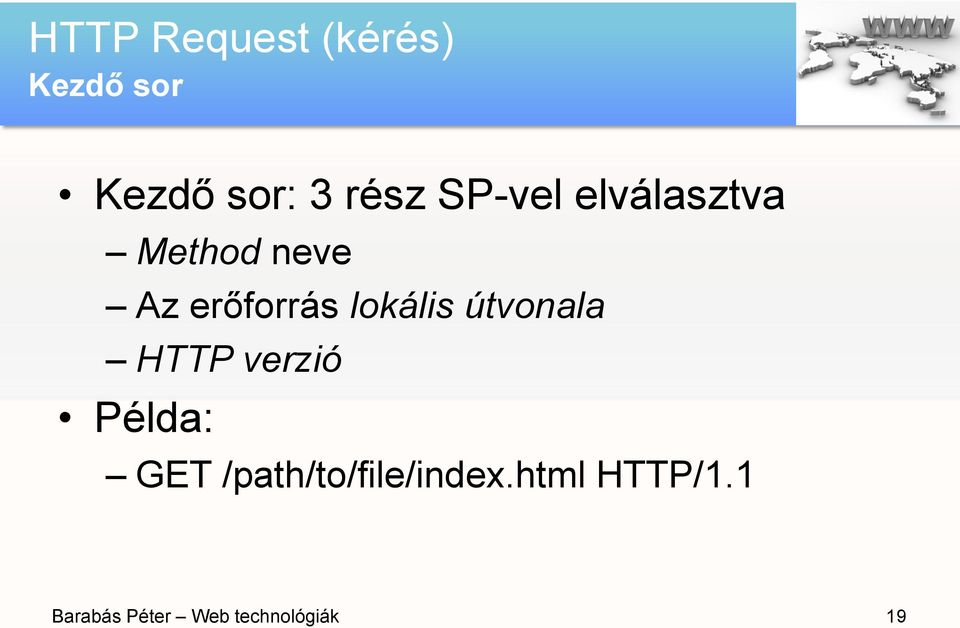 lokális útvonala HTTP verzió Példa: GET